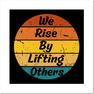 We Rise By Lifting Others Motivational Quotes Posters and Art